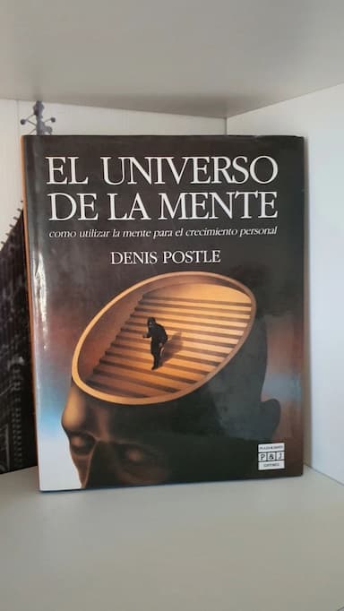 El universo de la mente, como utilizar la mente para el crecimiento personal de Denis Postle