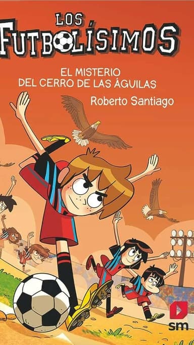 Los futbolísimos 21: El misterio del cerro de las águilas