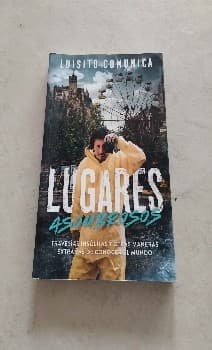 Lugares asombrosos : Travesias insolitas y otras maneras extrañas de conocer al mundo