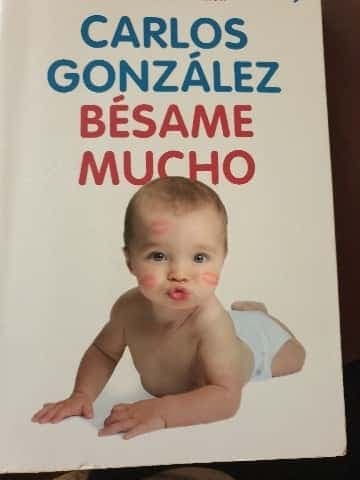 Bésame mucho : La guía definitva para criar a tus hijos con amor