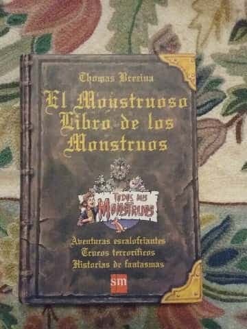 El Monstruoso Libro De Los Monstruos/ the Monstrous Book of Monsters (Todos Mis Monstruos)
