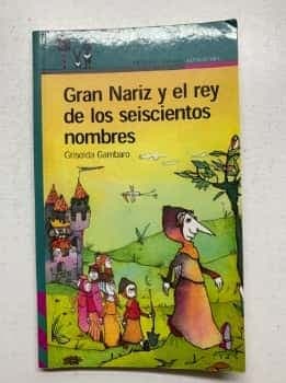 Gran Nariz y El Rey de Los 600 Nombres