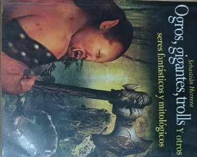 Ogros, gigantes, trolls y otros seres fantasticos y mitologicos