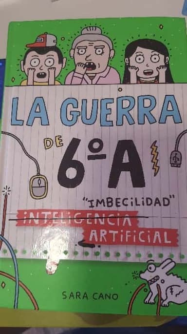 (Inteligencia) Imbecilidad artificial (La guerra de 6o A 3)