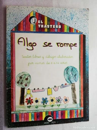 ALGO SE ROMPE: TEXTOS LIBRES Y DIBUJOS ELABORADOS POR NIN?OS DE 6 A 14 AN?OS (EL TRASTERO)