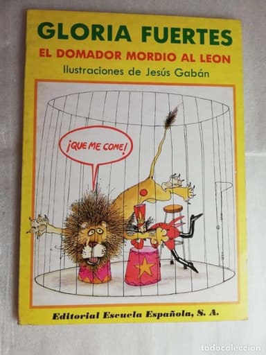 GLORIA FUERTES. EL DOMADOR QUE MORDIÓ AL LEÓN. EDITORIAL ESCUELA ESPAÑOLA