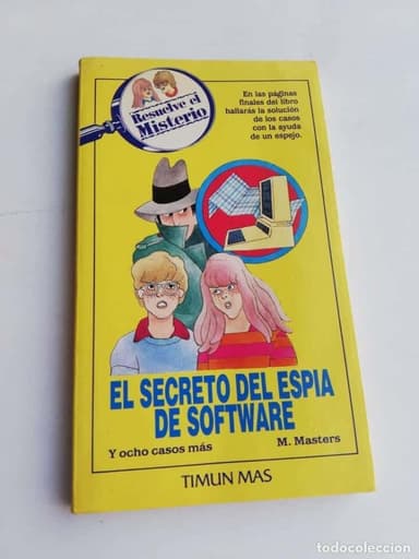 RESUELVE EL MISTERIO: EL SECRETO DEL ESPÍA DE SOFTWARE Y OCHO CASOS MÁS. M. MASTERS