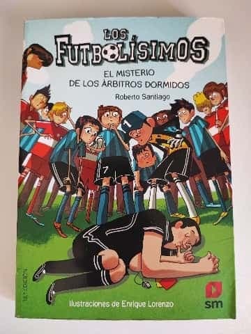 Los futbolisimos. El misterio de los árbitros dormidos.