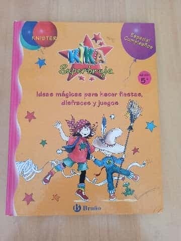 Kika Superbruja especial cumpleaños : ideas mágicas para hacer fiestas, disfraces y juegos