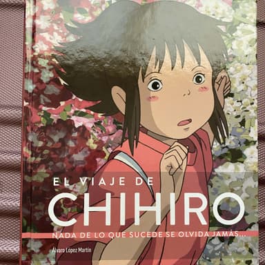 El viaje de Chihiro. Nada de lo que sucede se olvida jamás...