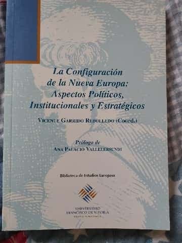 La configuración de la Nueva Europa, aspectos políticos, institucionales y estratégicos