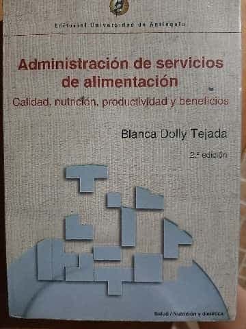Administración de servicios de alimentación : calidad, nutrición, productividad .
