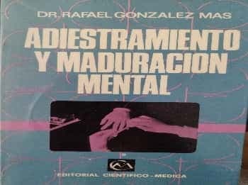 ADIESTRAMIENTO Y MADURACIÓN MENTAL. PSICORREHABILITACION DEL DEFICIENTE MENTAL