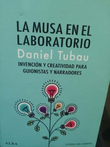 La musa en el laboratorio: Invención y creatividad para guionistas y narradores