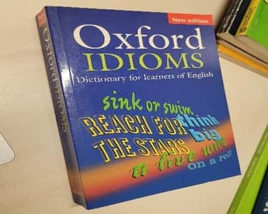 Oxford idioms dictionary for learners of English.