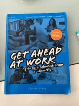 Get Ahead at Work. Inglés para Administración y Comercio