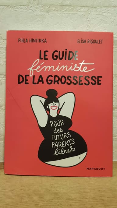 Le guide féministe de la grossesse, pour des futurs parents libres