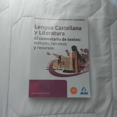 Cuerpo de Profesores de Enseñanza Secundaria, lengua castellana y literatura, el comentario de textos, método, técnicas y recursos