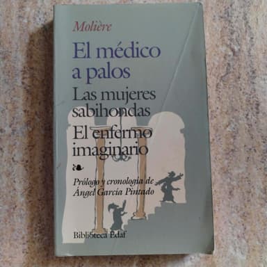 El medico  a palos-Las mujeres sabiondas-El enfermo imaginario