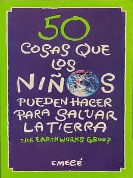 50 cosas que los niños pueden hacer para salvar la tierra