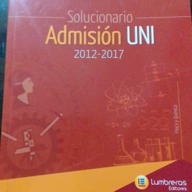 Solucionario Admisión Uni(2012 - 2017) Física y Química