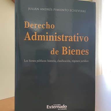Derecho administrativo de bienes: los bienes públicos : historia, clasificación, régimen jurídico - 1. edición