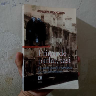 Prima de parlar, tasi. Proverbi, parole e parolacce da non dimenticare