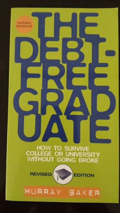 Debt-Free Graduate, The -  How to Survive College or University Without Going Broke