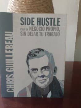 SIDE HUSTLE crea un negocio propio, sin dejar tu trabajo