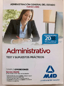 Administrativo de la Administración General del Estado (Turno Libre). Test y Supuestos Prácticos