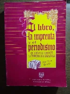 El libro, la imprenta y el periodismo en América durante la dominación española