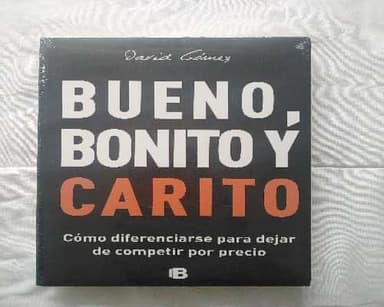 Bueno, bonito y carito. Como diferenciarse para dejar de competir por precio - 1. edicion