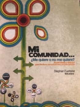 Mi comunidad ... ¿Me quiere o no me quiere? Social Media y Web 2.0. Para directivos comunicación y emprendedores