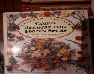 Como Decorar Con Flores Secas