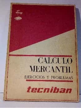 CALCULO MERCANTIL EJERCICIOS Y PROBLEMAS DECIMA EDICIÓN
