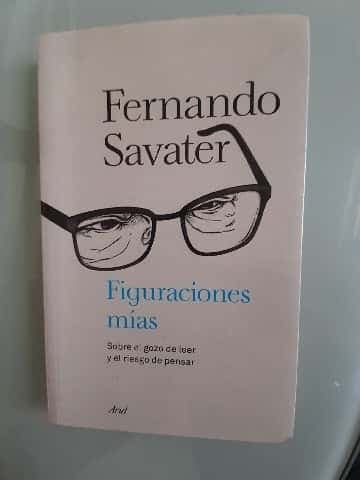 Figuraciones mías : sobre el gozo de leer y el riesgo de pensar