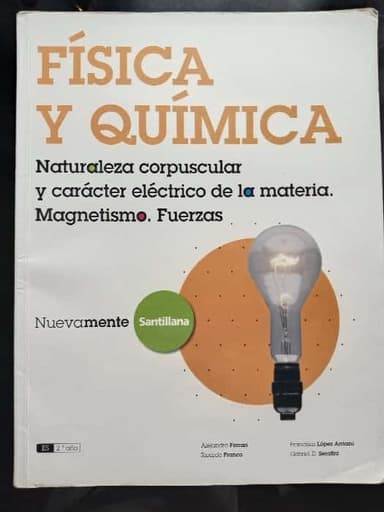 Física y Química. Naturaleza corpuscular y carácter eléctrico de la materia. Magnetismo. Fuerzas.