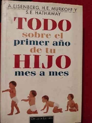 Todo Sobre el Primer año de Tu Hijo, Mes a Mes