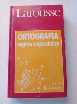 Larousse Ortografía: Reglas y ejercicios