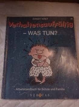 Verhaltensauffällig was tun? Arbeitshandbuch für Schule und Familie.
