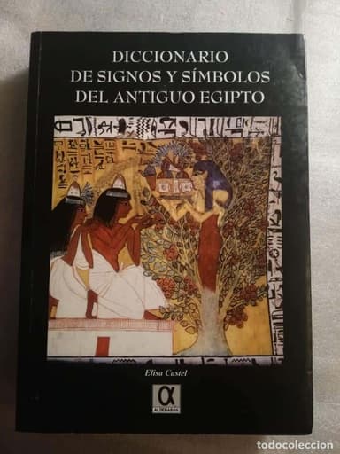 DICCIONARIO DE SIGNOS Y SÍMBOLOS DEL ANTIGUO EGIPTO-ELISA CASTEL