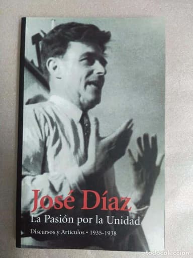 José Díaz. La Pasión por la Unidad. PCE - PARTIDO COMUNISTA
