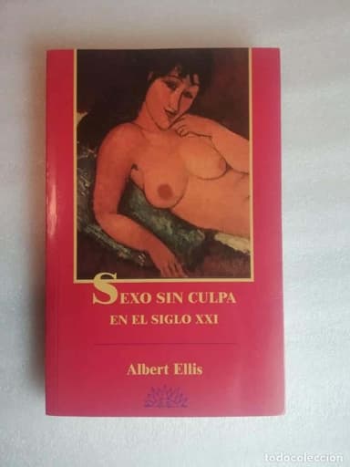 SEXO SIN CULPA EN EL SIGLO XXI. ALBERT ELLIS. -LOS LIBROS DEL COMIENZO.