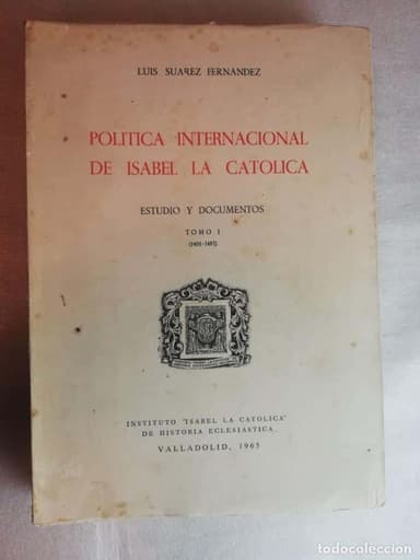 POLÍTICA INTERNACIONAL DE ISABEL LA CATÓLICA - LUIS SUAREZ/ TOMO 1