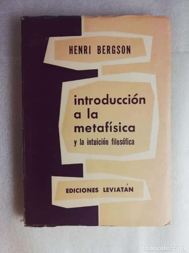HENRY BERGSON : INTRODUCCIÓN A LA METAFÍSICA Y LA INTUICIÓN FILOSÓFICA