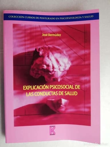 EXPLICACIÓN PSICOSOCIAL DE LAS CONDUCTAS DE SALUD - JOSÉ BERMÚDEZ/UNED