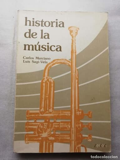 HISTORIA DE LA MÚSICA - CARLOS MURCIANO, LUIS SAGI-VELA - ANAYA