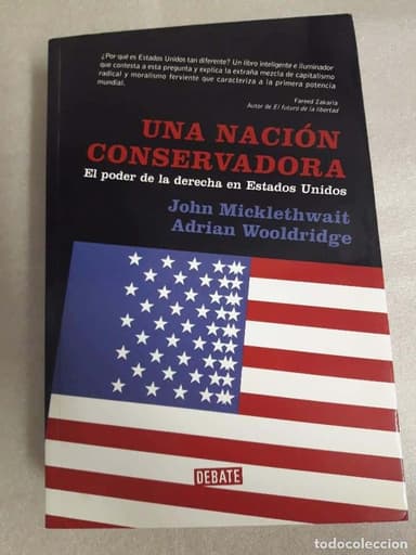 UNA NACIÓN CONSERVADORA. EL PODER DE LA DERECHA EN ESTADOS UNIDOS - MICKLETHWAIT, JOHN./ WOOLDRIDGE