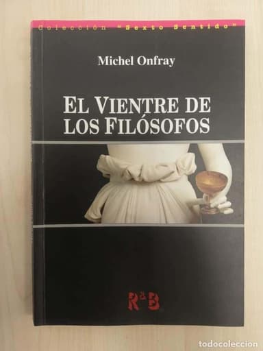 EL VIENTRE DE LOS FILÓSOFOS (MICHEL ONFRAY)