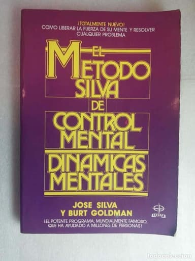 EL MÉTODO SILVA DE CONTROL MENTAL. DINÁMICAS MENTALES JOSÉ SILVA